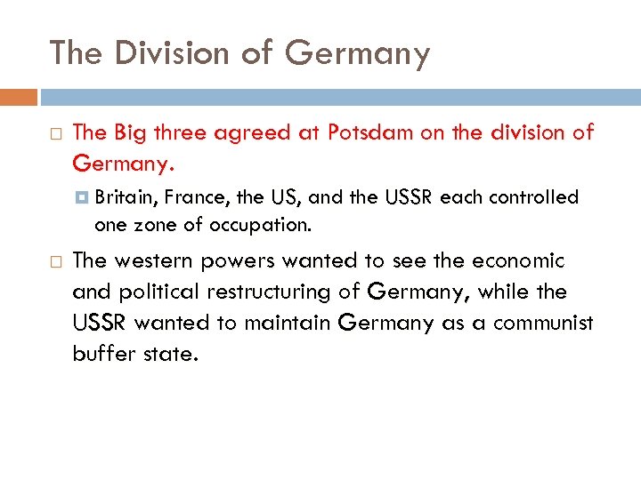 The Division of Germany The Big three agreed at Potsdam on the division of