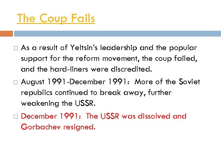 The Coup Fails As a result of Yeltsin’s leadership and the popular support for