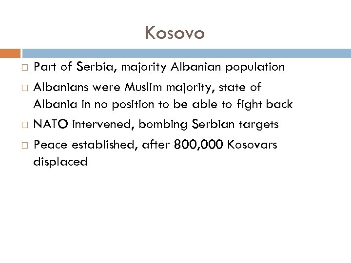 Kosovo Part of Serbia, majority Albanian population Albanians were Muslim majority, state of Albania