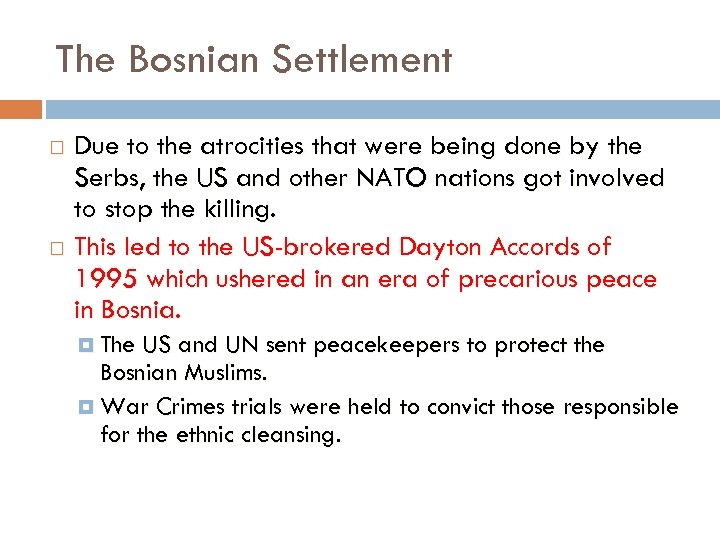 The Bosnian Settlement Due to the atrocities that were being done by the Serbs,