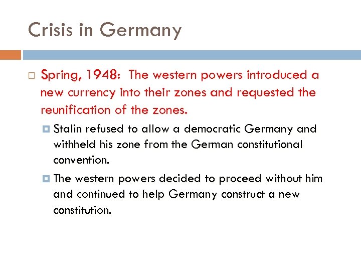 Crisis in Germany Spring, 1948: The western powers introduced a new currency into their
