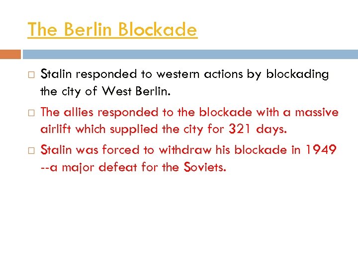 The Berlin Blockade Stalin responded to western actions by blockading the city of West