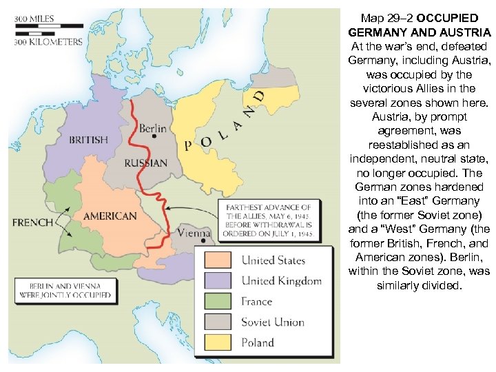 Map 29– 2 OCCUPIED GERMANY AND AUSTRIA At the war’s end, defeated Germany, including