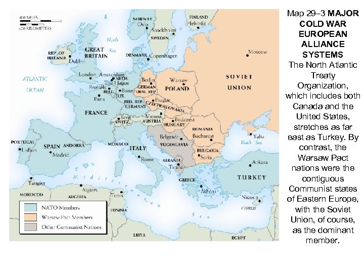 Map 29– 3 MAJOR COLD WAR EUROPEAN ALLIANCE SYSTEMS The North Atlantic Treaty Organization,