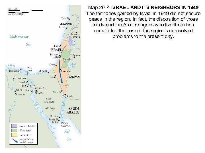 Map 29– 4 ISRAEL AND ITS NEIGHBORS IN 1949 The territories gained by Israel