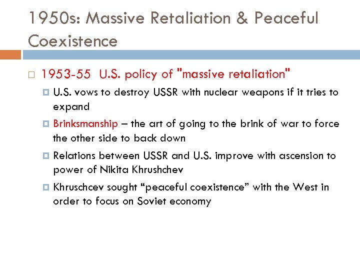 1950 s: Massive Retaliation & Peaceful Coexistence 1953 -55 U. S. policy of "massive