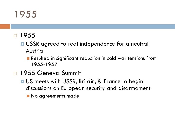 1955 USSR agreed to real independence for a neutral Austria Resulted in significant reduction