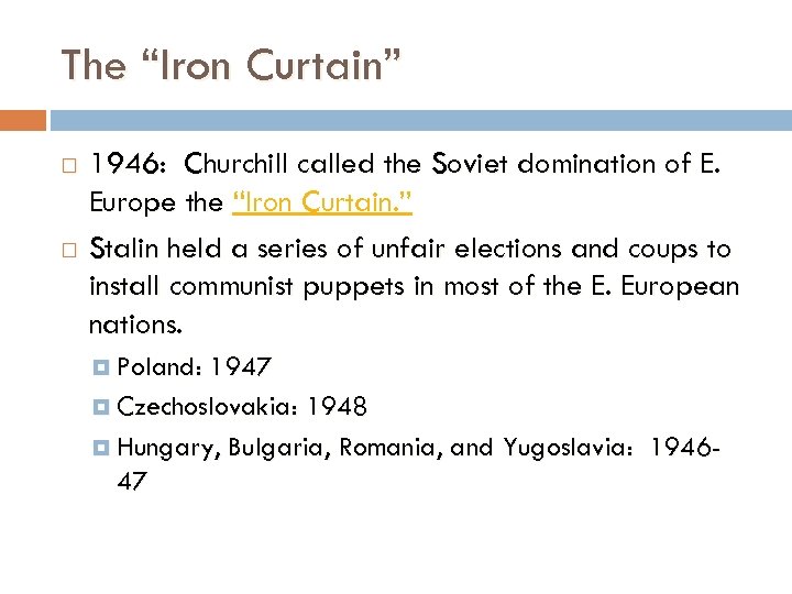 The “Iron Curtain” 1946: Churchill called the Soviet domination of E. Europe the “Iron