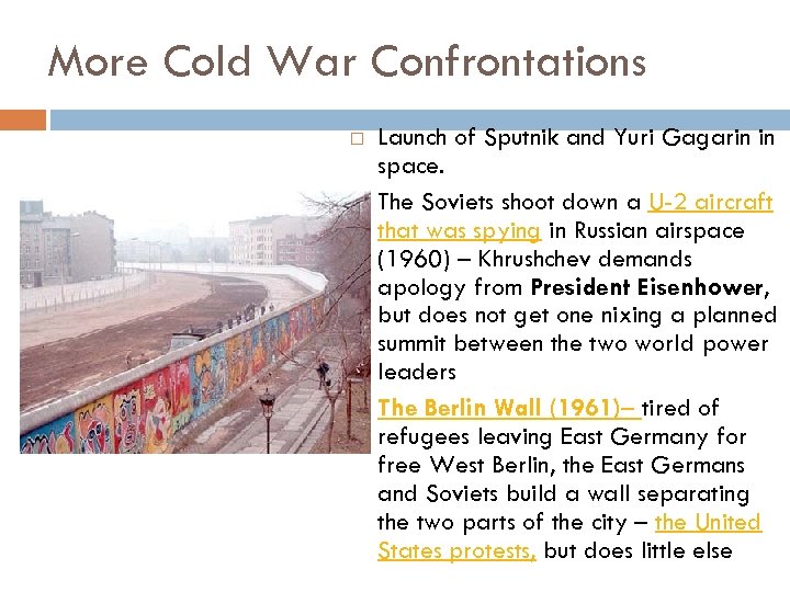 More Cold War Confrontations Launch of Sputnik and Yuri Gagarin in space. The Soviets