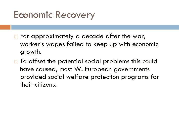 Economic Recovery For approximately a decade after the war, worker’s wages failed to keep