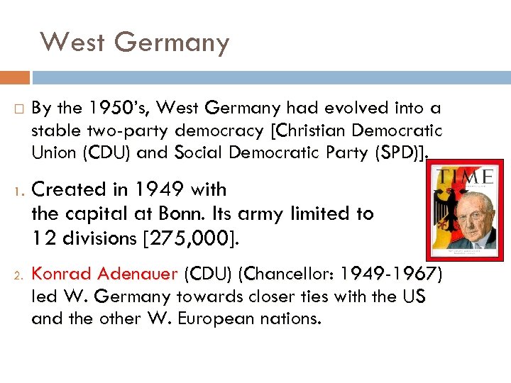 West Germany 1. 2. By the 1950’s, West Germany had evolved into a stable