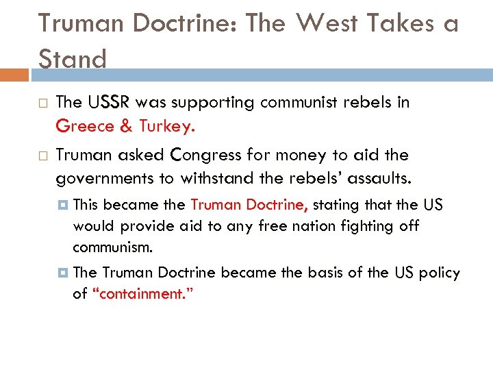Truman Doctrine: The West Takes a Stand The USSR was supporting communist rebels in