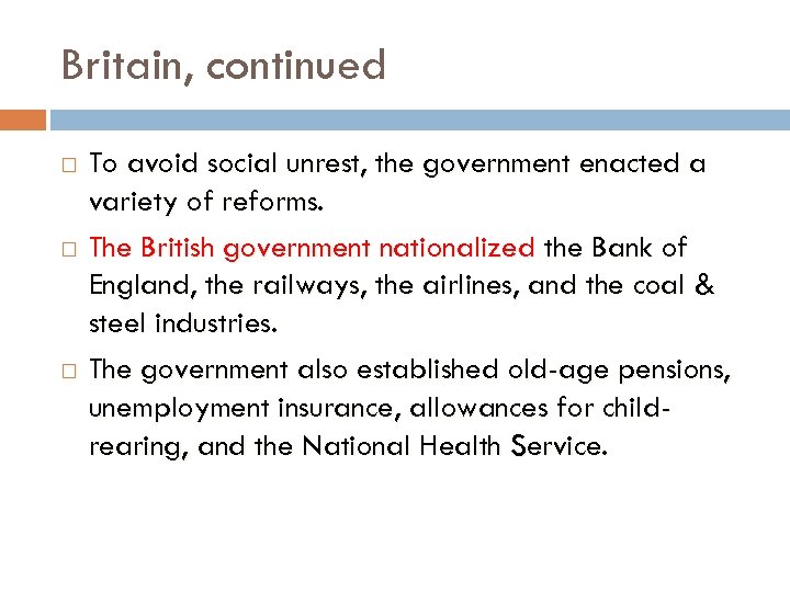 Britain, continued To avoid social unrest, the government enacted a variety of reforms. The