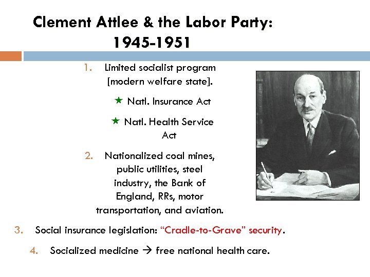 Clement Attlee & the Labor Party: 1945 -1951 1. Limited socialist program [modern welfare