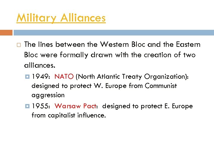 Military Alliances The lines between the Western Bloc and the Eastern Bloc were formally