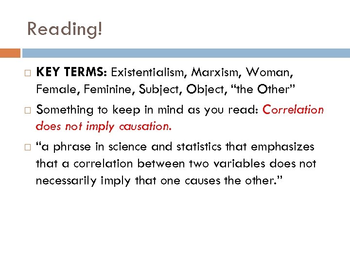 Reading! KEY TERMS: Existentialism, Marxism, Woman, Female, Feminine, Subject, Object, “the Other” Something to