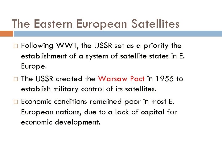 The Eastern European Satellites Following WWII, the USSR set as a priority the establishment