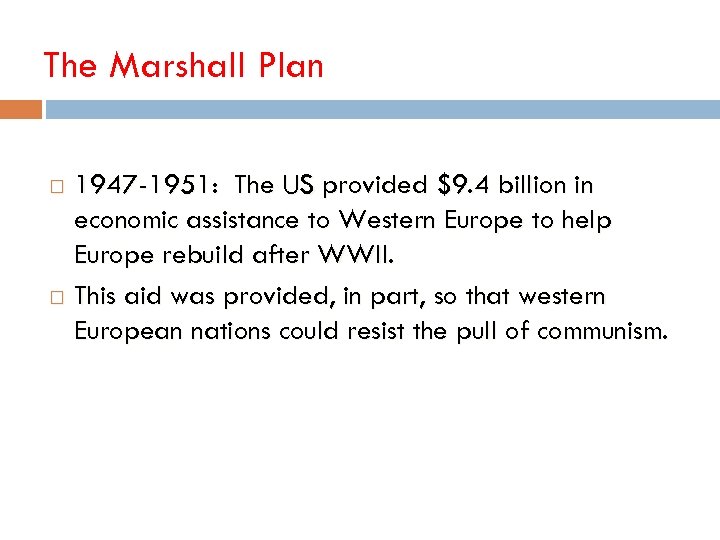 The Marshall Plan 1947 -1951: The US provided $9. 4 billion in economic assistance