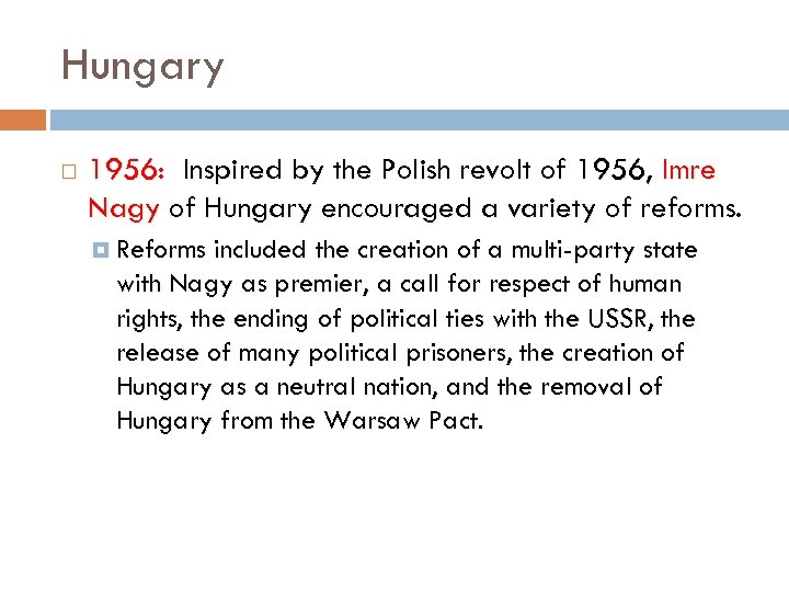 Hungary 1956: Inspired by the Polish revolt of 1956, Imre Nagy of Hungary encouraged