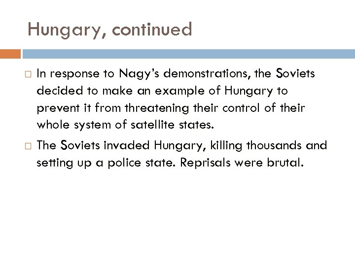 Hungary, continued In response to Nagy’s demonstrations, the Soviets decided to make an example