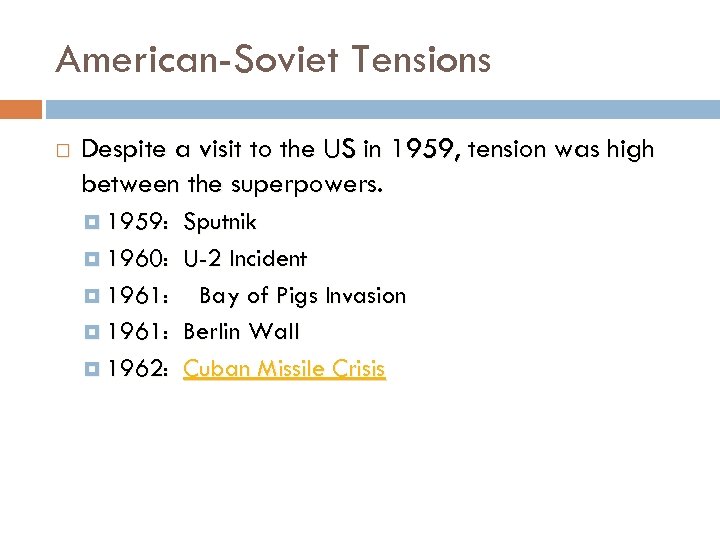 American-Soviet Tensions Despite a visit to the US in 1959, tension was high between