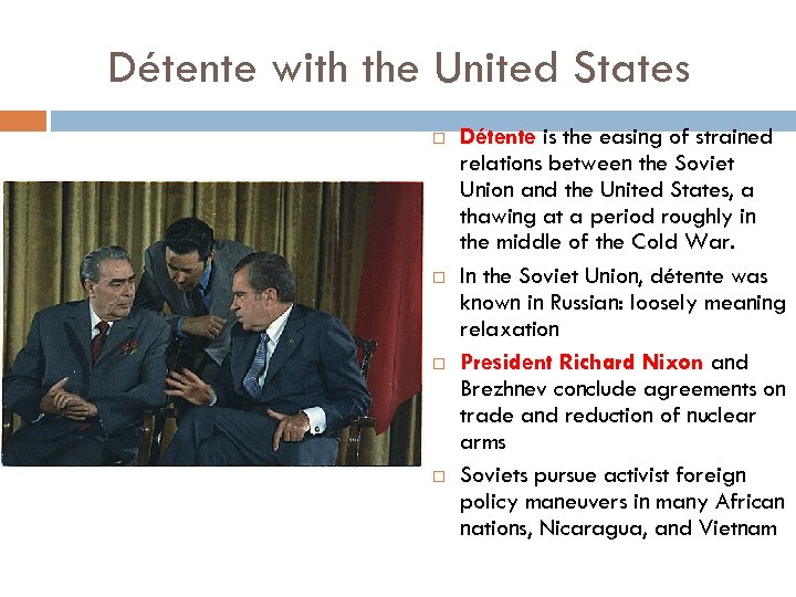 Détente with the United States Détente is the easing of strained relations between the