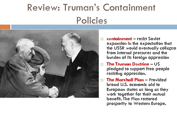 Review: Truman’s Containment Policies containment – resist Soviet expansion in the expectation that the
