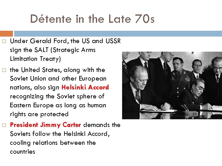 Détente in the Late 70 s Under Gerald Ford, the US and USSR sign