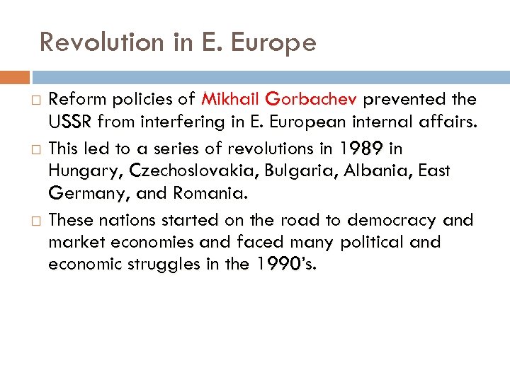 Revolution in E. Europe Reform policies of Mikhail Gorbachev prevented the USSR from interfering