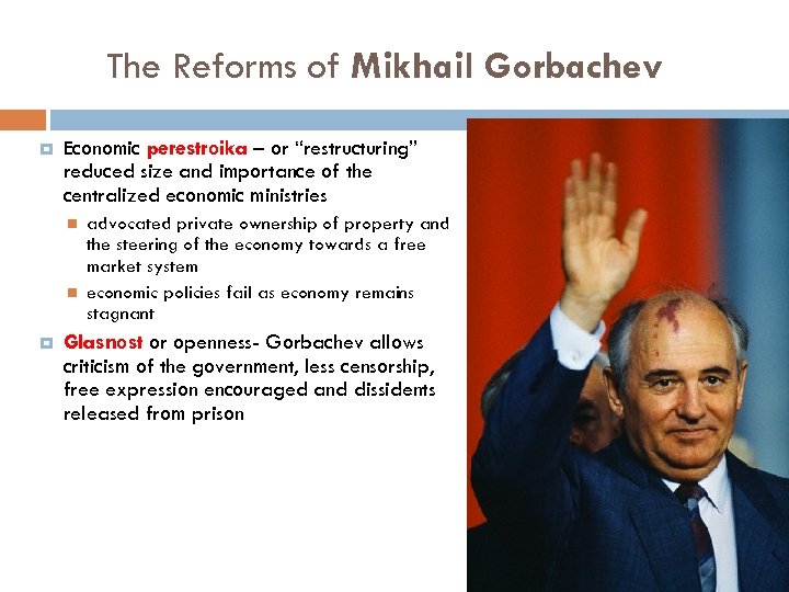 The Reforms of Mikhail Gorbachev Economic perestroika – or “restructuring” reduced size and importance