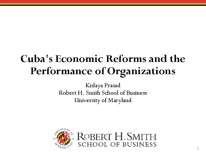 Cuba's Economic Reforms and the Performance of Organizations Kislaya Prasad Robert H. Smith School