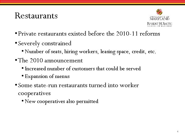 Restaurants • Private restaurants existed before the 2010 -11 reforms • Severely constrained •