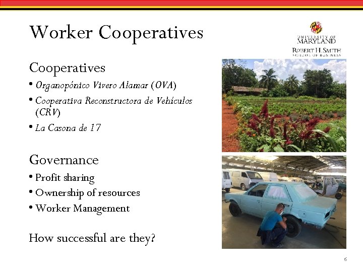 Worker Cooperatives • Organopónico Vivero Alamar (OVA) • Cooperativa Reconstructora de Vehículos (CRV) •