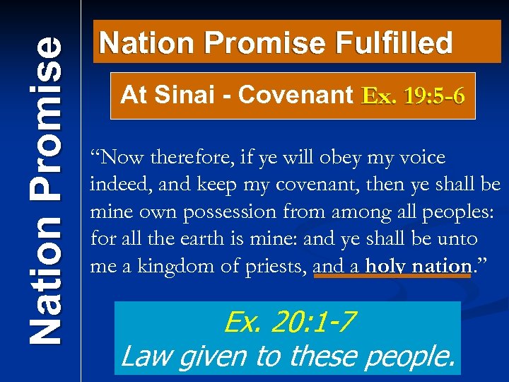 Nation Promise Fulfilled At Sinai - Covenant Ex. 19: 5 -6 “Now therefore, if