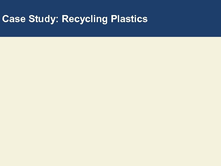 Case Study: Recycling Plastics 