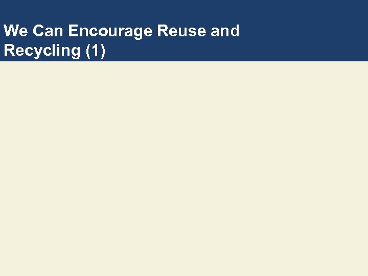We Can Encourage Reuse and Recycling (1) 