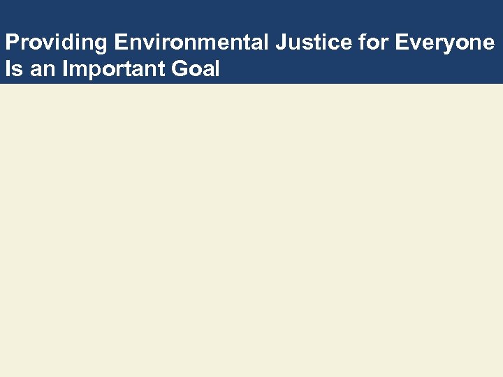 Providing Environmental Justice for Everyone Is an Important Goal 