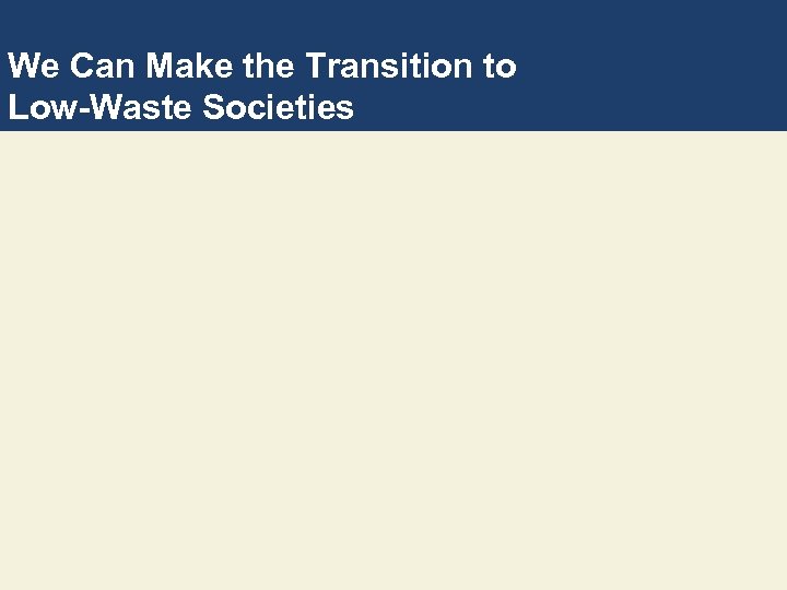 We Can Make the Transition to Low-Waste Societies 