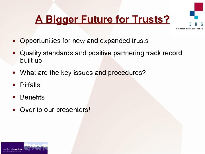 A Bigger Future for Trusts? § Opportunities for new and expanded trusts § Quality