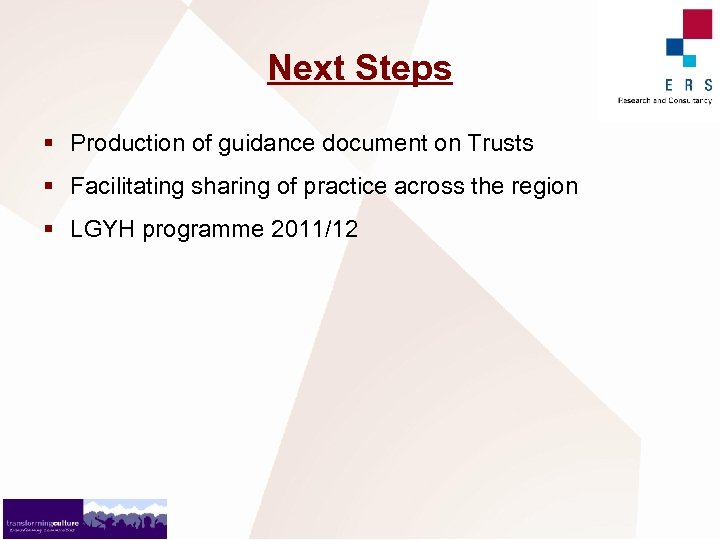 Next Steps § Production of guidance document on Trusts § Facilitating sharing of practice