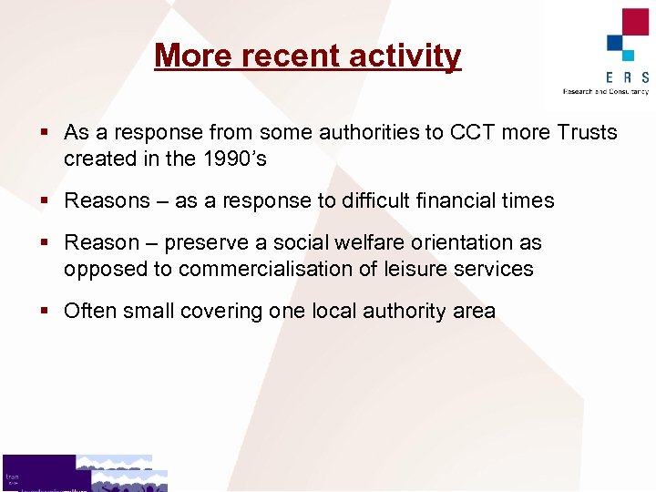 More recent activity § As a response from some authorities to CCT more Trusts