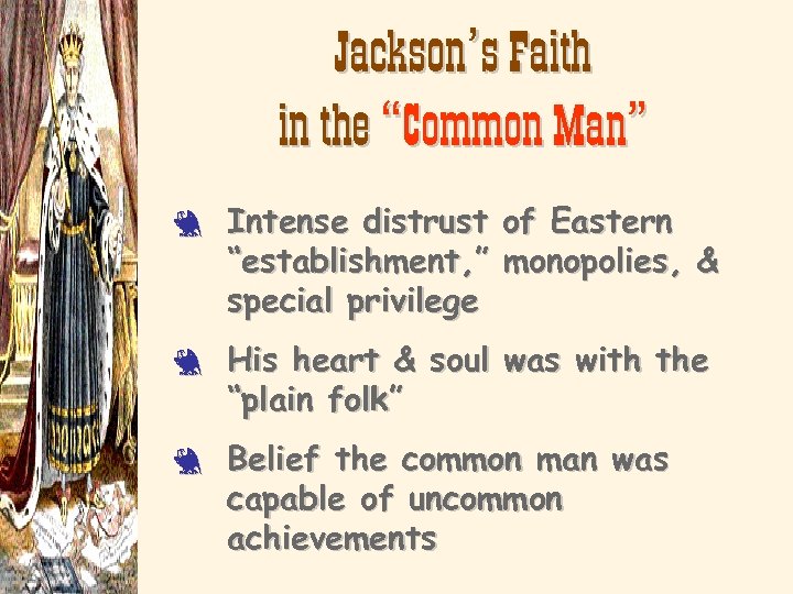 Jackson’s Faith in the “Common Man” 3 3 3 Intense distrust “establishment, ” special