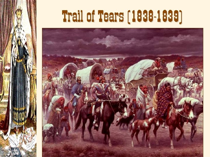 Trail of Tears (1838 -1839) 