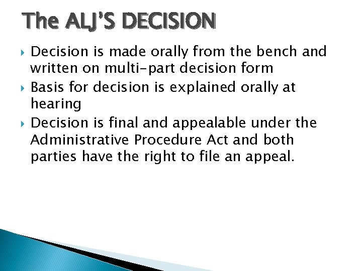 The ALJ’S DECISION Decision is made orally from the bench and written on multi-part