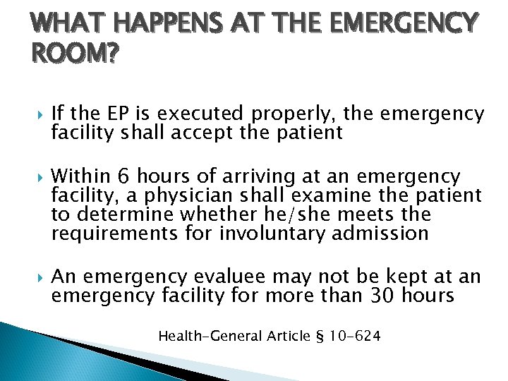 WHAT HAPPENS AT THE EMERGENCY ROOM? If the EP is executed properly, the emergency