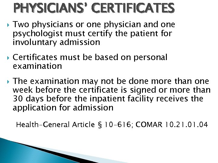 PHYSICIANS’ CERTIFICATES Two physicians or one physician and one psychologist must certify the patient