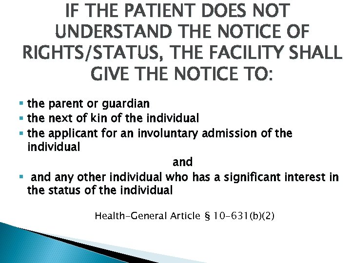 IF THE PATIENT DOES NOT UNDERSTAND THE NOTICE OF RIGHTS/STATUS, THE FACILITY SHALL GIVE