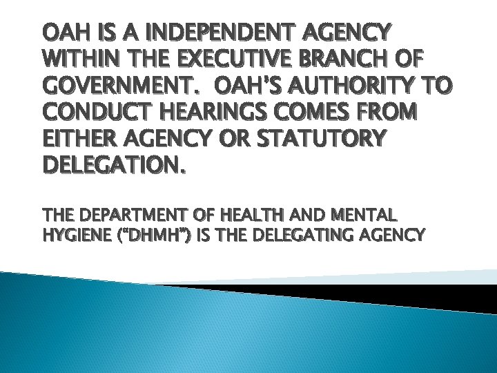 OAH IS A INDEPENDENT AGENCY WITHIN THE EXECUTIVE BRANCH OF GOVERNMENT. OAH’S AUTHORITY TO