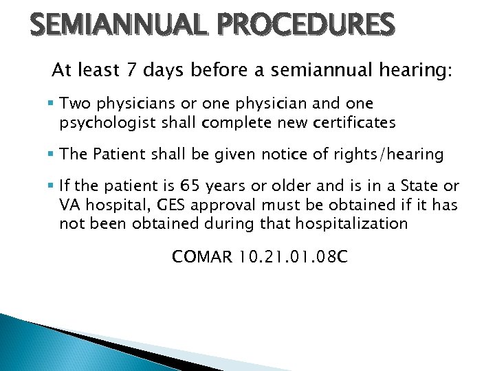 SEMIANNUAL PROCEDURES At least 7 days before a semiannual hearing: § Two physicians or