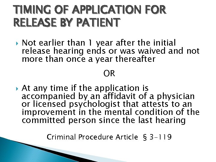 TIMING OF APPLICATION FOR RELEASE BY PATIENT Not earlier than 1 year after the